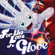 For the Love of a Glove: An Unauthorized Musical Fable